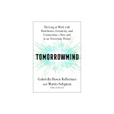Tomorrowmind: Thriving at Work--Now and in an Uncertain Future