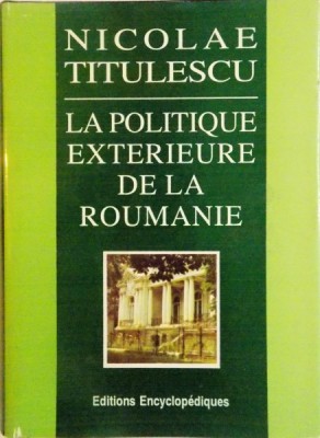 LA POLITIQUE EXTERIEURE DE LA ROUMANIE (1937) de NICOLAE TITULESCU, 1996 foto