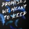 Promises We Meant to Keep