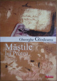 Gheorghe Goldeanu - Mastile lui Proteu. Ipostaze si Configuratii ale Romanului Romanesc