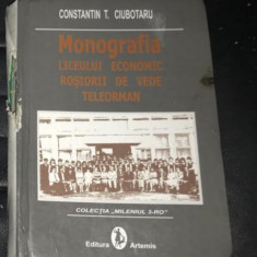 Monografia Liceului Economic Roşiorii de Vede - Teleorman/ C. T. Ciubotaru