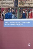 Saints, Infirmity, and Community in the Late Middle Ages - Jenni Kuuliala