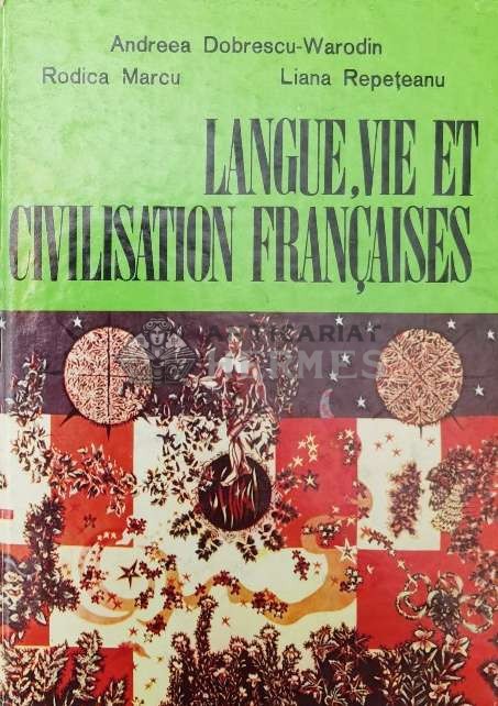 Langue, vie et civilisation francais. Cours pratique pour la III e annee - 1978 - Andreea Dobrescu Warodin ($T139)