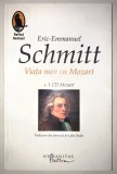 Viata mea cu Mozart, Eric-Emmanuel Schmitt, O carte superba,dezvoltare personala, 2007, Humanitas