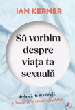 Sa vorbim despre viata ta sexuala - Ian Kerner