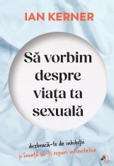 Sa vorbim despre viata ta sexuala - Ian Kerner - Pagina de Psihologie
