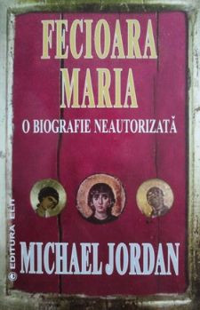 Michael Jordan - Fecioara Maria, o biografie neautorizata foto