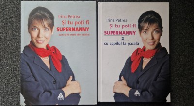 SI TU POTI FI SUPERNANNY - Irina Petrea (2 volume) foto