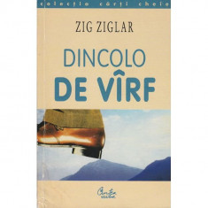 Carte Zig Ziglar - Dincolo De Virf foto