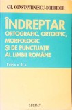 INDREPTAR ORTOGRAFIC, ORTOEPIC, MORFOLOGIC SI DE PUNCTUATIE AL LIMBII ROMANE-GHEORGHE CONSTANTINESCU DOBRID-267109