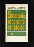 Eugeniu Coseriu - Sincronie, diacronie si istorie, ed Enciclopedica, 1997