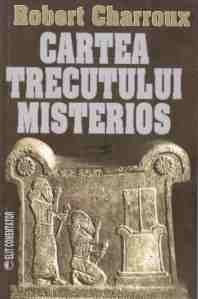 Robert Charroux - Cartea trecutului misterios foto