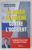 LA RUSSIE DE POUTINE CONTRE L'OCCIDENT par AURELIEN DUCHENE , 2024