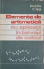 ELEMENTE DE ARITMETICA CU APLICATII IN TEHNICI DE CALCUL-ION D. ION, C. NITA-223957