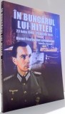 IN BUNCARUL LUI HITLER, 23 IULIE 1944-29 APRILIE 1945 de BERND FREYTAG VON LORINGHOVEN, FRANCOIS D`ALANCON , 2017