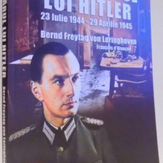 IN BUNCARUL LUI HITLER, 23 IULIE 1944-29 APRILIE 1945 de BERND FREYTAG VON LORINGHOVEN, FRANCOIS D`ALANCON , 2017