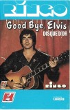 Ringo - Good Bye, Elvis (Disque D'or), Caseta audio