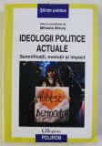 IDEOLOGII POLITICE ACTUALE , SEMNFICATII , EVOLUTII SI IMPACT , volum coordonat de MIHAELA MIROIU , 2012 * PREZINTA SUBLINIERI