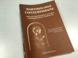 MARTIROLOGII CONTEMPORANE. MARTURIILE UNOR INTEMNITATI PENTRU CREDINTA. EDITURA BIZANTINA 2004