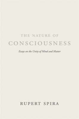 The Nature of Consciousness: Essays on the Unity of Mind and Matter foto