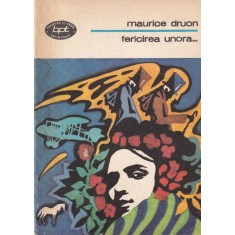 Maurice Druon - Fericirea unora...