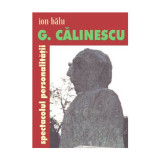 G. Calinescu, spectacolul personalitatii | Ion Balu