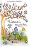 Miercuri, respiram - Ioana Chicet-Macoveiciuc