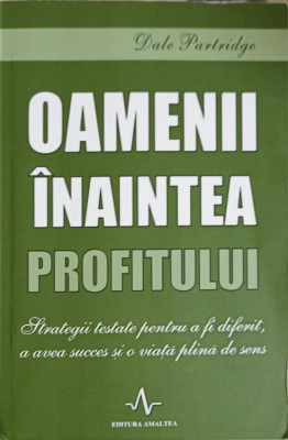 OAMENI INAINTEA PROFITULUI. TRATEGII TESTATE PENTRU A FI DIFERIT, A AVEA SUCCES SI O VIATA PLINA DE SENS-DA-248769 foto