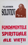 Fundamentele Spirituale Ale Vietii - Vladimir Soloviov ,556699