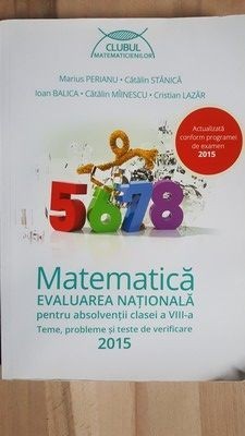 Matematica evaluarea nationala pentru absolventii clasei a VIII-a- Marius Perianu, Catalin Stanica foto
