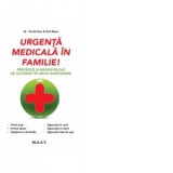 Urgenta medicala in familie! Preventie si masuri in caz de accident in orice gospodarie - David Ross, Rod Baker