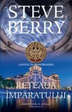 Cumpara ieftin Reteaua imparatului. Capitol in avanpremiera/Steve Berry, Rao