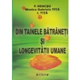 Din tainele batranetii si longevitatii umane