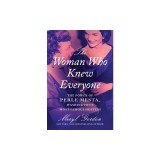 The Woman Who Knew Everyone: The Power of Perle Mesta, Washington's Most Famous Hostess
