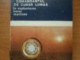 Comandantul de cursă lungă &icirc;n exploatarea navei maritime - Gh. Iurascu