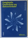 COMPLEXELE , CREATIVITATE SAU DISTRUCTIVITATE ? de MIHAELA MINULESCU , 2015