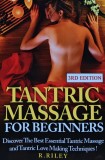 Cumpara ieftin Tantric massage for beginners, discover the best essential tantric massage and tantric love making techniques ! - 2015 - R. Riley ($Q224)