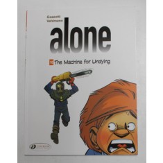 ALONE NR. 10 - THE MACHINE FOR UNDYING by GAZZOTTI and VEHLMANN , 2019 , BENZI DESENATE