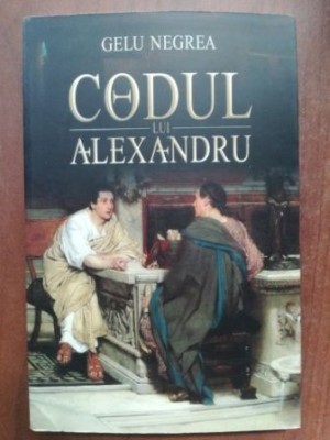 Codul lui Alexandru- Gelu Negrea foto