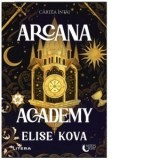 Arcana Academy. Cartea intai - Elise Kova