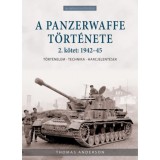 A Panzerwaffe t&ouml;rt&eacute;nete 2. k&ouml;tet: 1942-45 - T&ouml;rt&eacute;nelem, technika, harcjelent&eacute;sek - Thomas Anderson