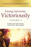 Facing Adversity Victoriously: Volume 2: A Thirty-Day Devotional God Is More Than Enough