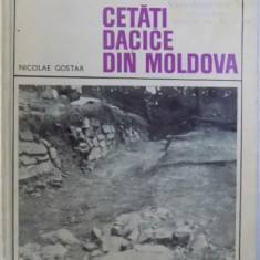 CETATI DACICE DIN MOLDOVA de NICOLAE GOSTAR , 1969