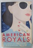 AMERICAN ROYALS by KATHARINE McGEE , 2019 , PREZINTA PETE SI URME DE UZURA