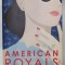 AMERICAN ROYALS by KATHARINE McGEE , 2019 , PREZINTA PETE SI URME DE UZURA