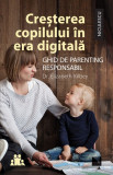 Cresterea copilului in era digitala Ghid de parenting responsabil