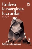 Undeva, la marginea lucrurilor. Care este drumul spre tine? - Mihaela Buruiana