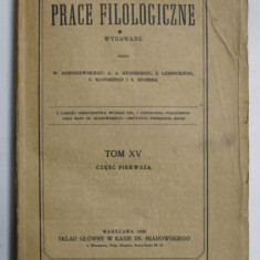 PRACE FILOLOGICZNE ( LUCRARI FILOLOGICE ) , TOM XV , PARTEA INTAI , TEXT IN LIMBA POLONEZA , 1930 , PREZINTA URME DE UZURA
