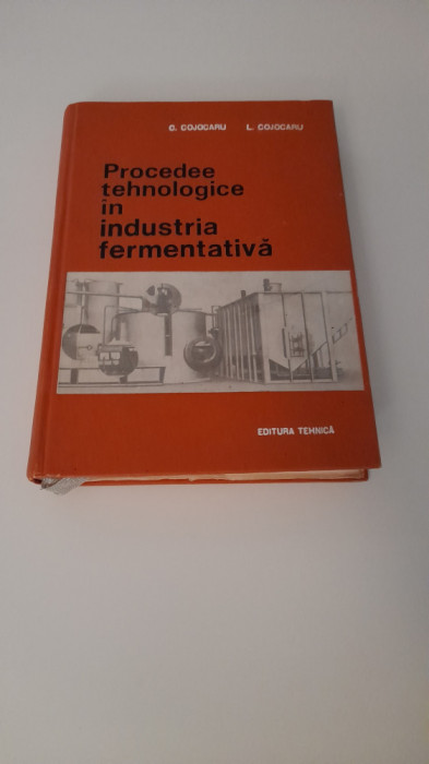 C.COJOCARU-PROCEDEE TEHNOLOGICE IN INDUSTRI FERMENTATIVA