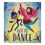 Carte pentru copii Got to Dance - Josette Reeves (9-12 ani)